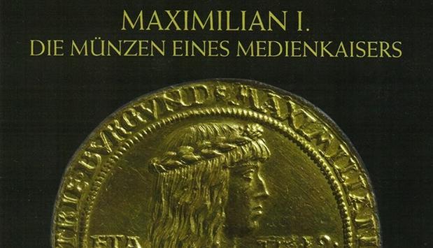 Maximilian I - Die Münzen eines Medienkaisers Maximilian I - Die Münzen eines Medienkaisers